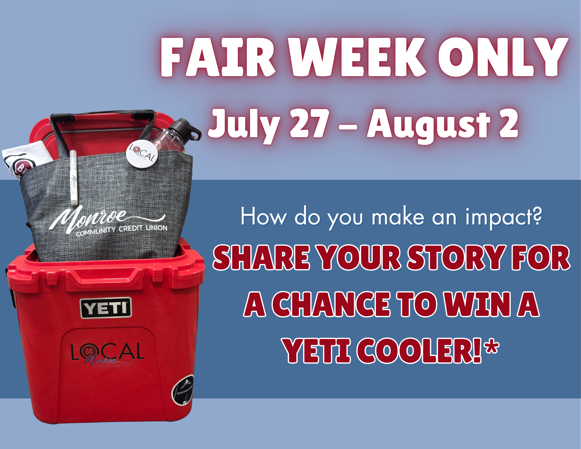 Share your story for a chance to win a Yeti cooler* Fair Week Only July 27-Aug. 2.